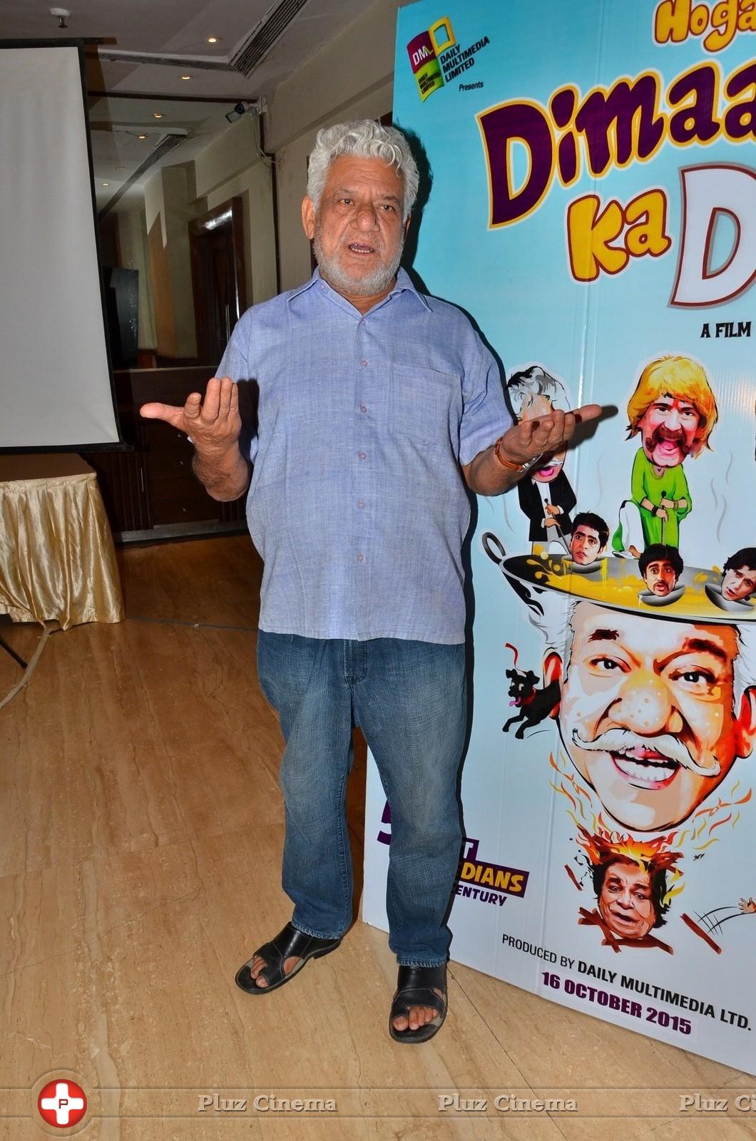 Om Puri - Hogaya Dimaagh Ka Dahi Movie Press Meet Stills | Picture 1106414